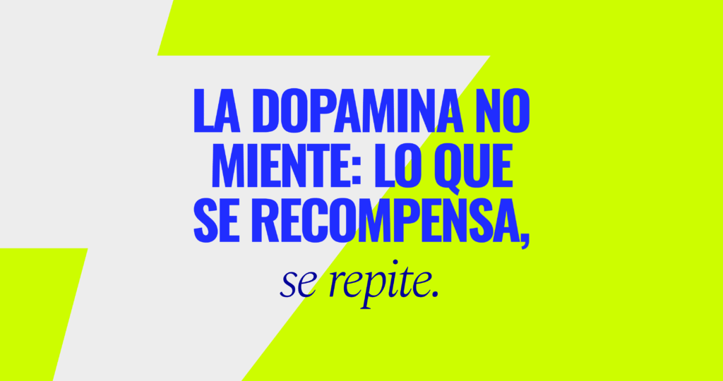 circuito cerrado de recompensas inmediatas crea hábitos.