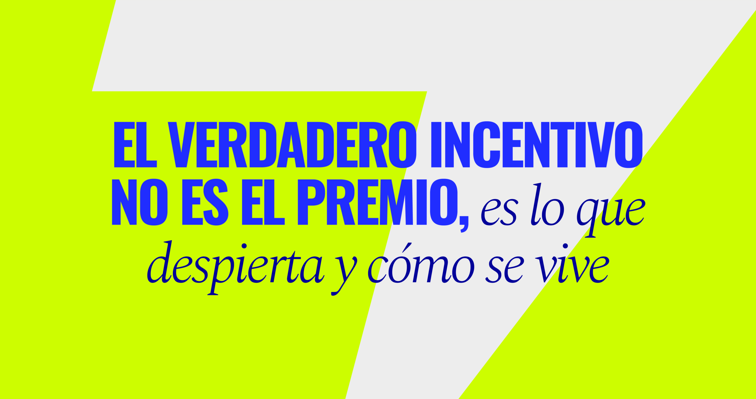 El verdadero incentivo no es el premio, es lo que despierta y cómo se vive.